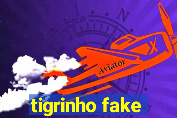 tigrinho fake